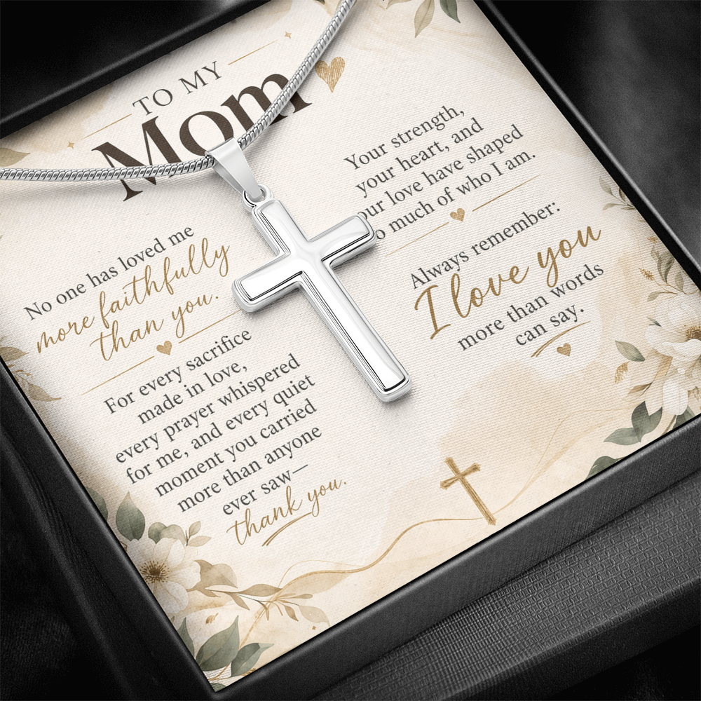 To My Mom – No One Has Loved Me More Faithfully Than You | Artisan Cross Necklace