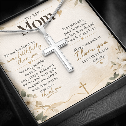 To My Mom – No One Has Loved Me More Faithfully Than You | Artisan Cross Necklace