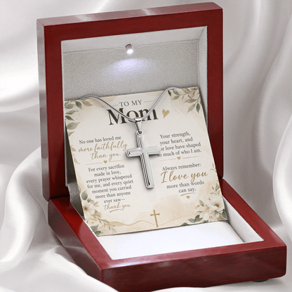 To My Mom – No One Has Loved Me More Faithfully Than You | Artisan Cross Necklace