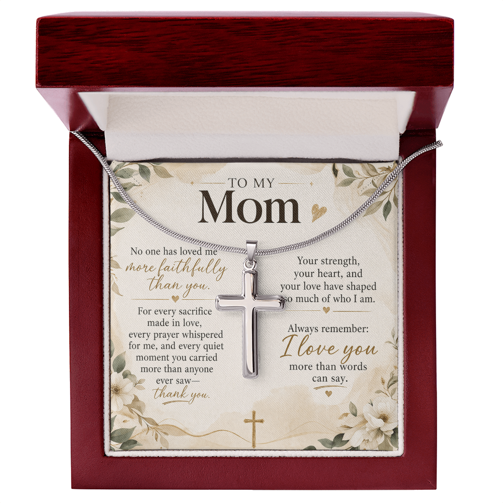 To My Mom – No One Has Loved Me More Faithfully Than You | Artisan Cross Necklace