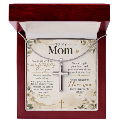 To My Mom – No One Has Loved Me More Faithfully Than You | Artisan Cross Necklace