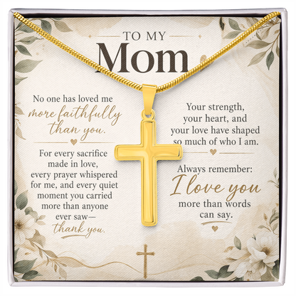 To My Mom – No One Has Loved Me More Faithfully Than You | Artisan Cross Necklace