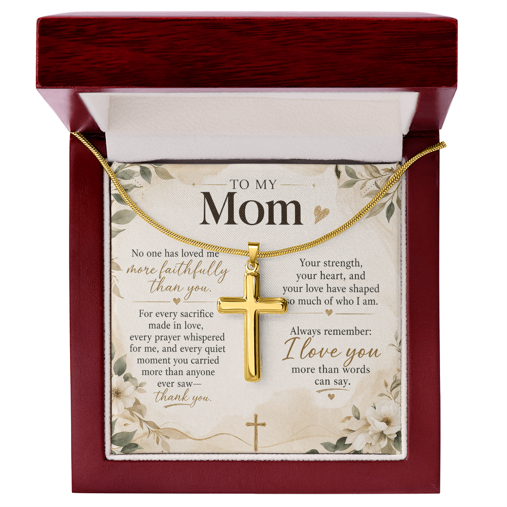To My Mom – No One Has Loved Me More Faithfully Than You | Artisan Cross Necklace