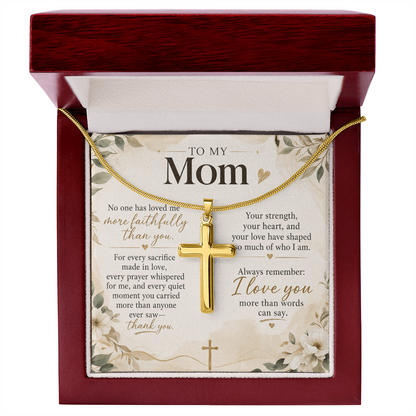 To My Mom – No One Has Loved Me More Faithfully Than You | Artisan Cross Necklace
