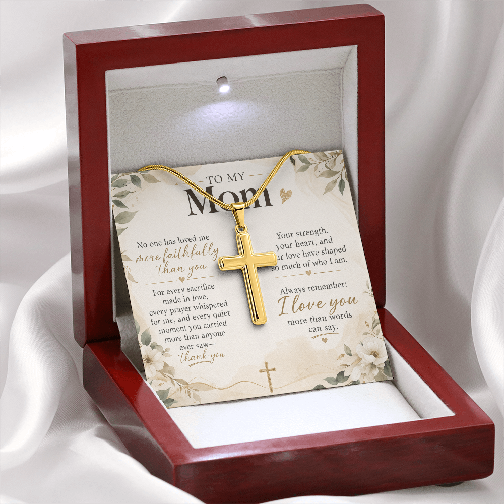 To My Mom – No One Has Loved Me More Faithfully Than You | Artisan Cross Necklace