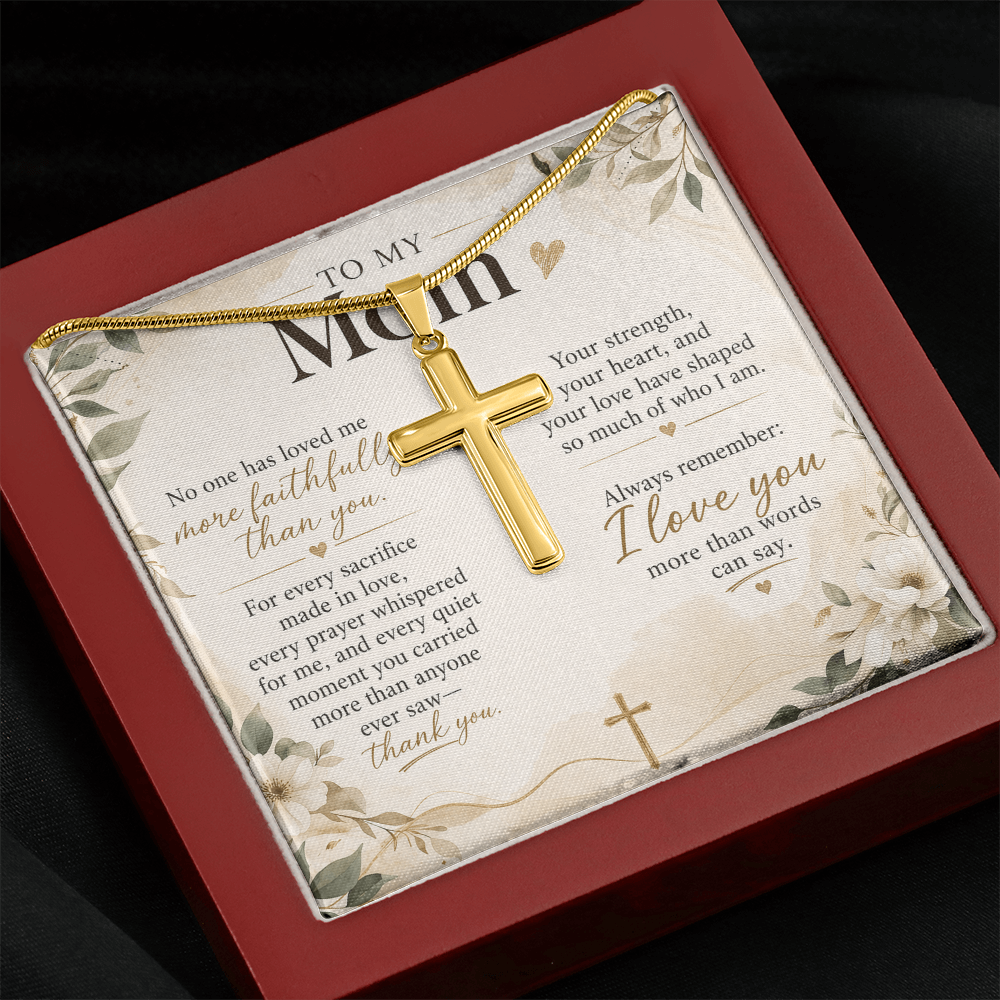 To My Mom – No One Has Loved Me More Faithfully Than You | Artisan Cross Necklace