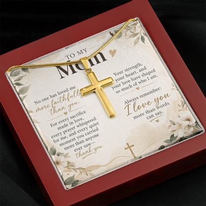 To My Mom – No One Has Loved Me More Faithfully Than You | Artisan Cross Necklace