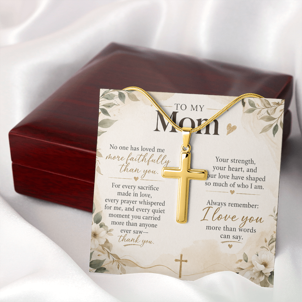 To My Mom – No One Has Loved Me More Faithfully Than You | Artisan Cross Necklace