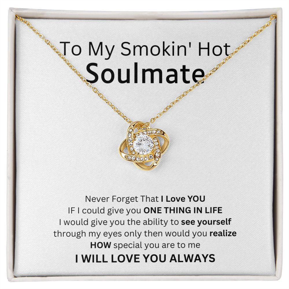To My Smokin' Hot Soulmate - A Gift That Says Everything I Feel