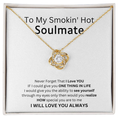 To My Smokin' Hot Soulmate - A Gift That Says Everything I Feel