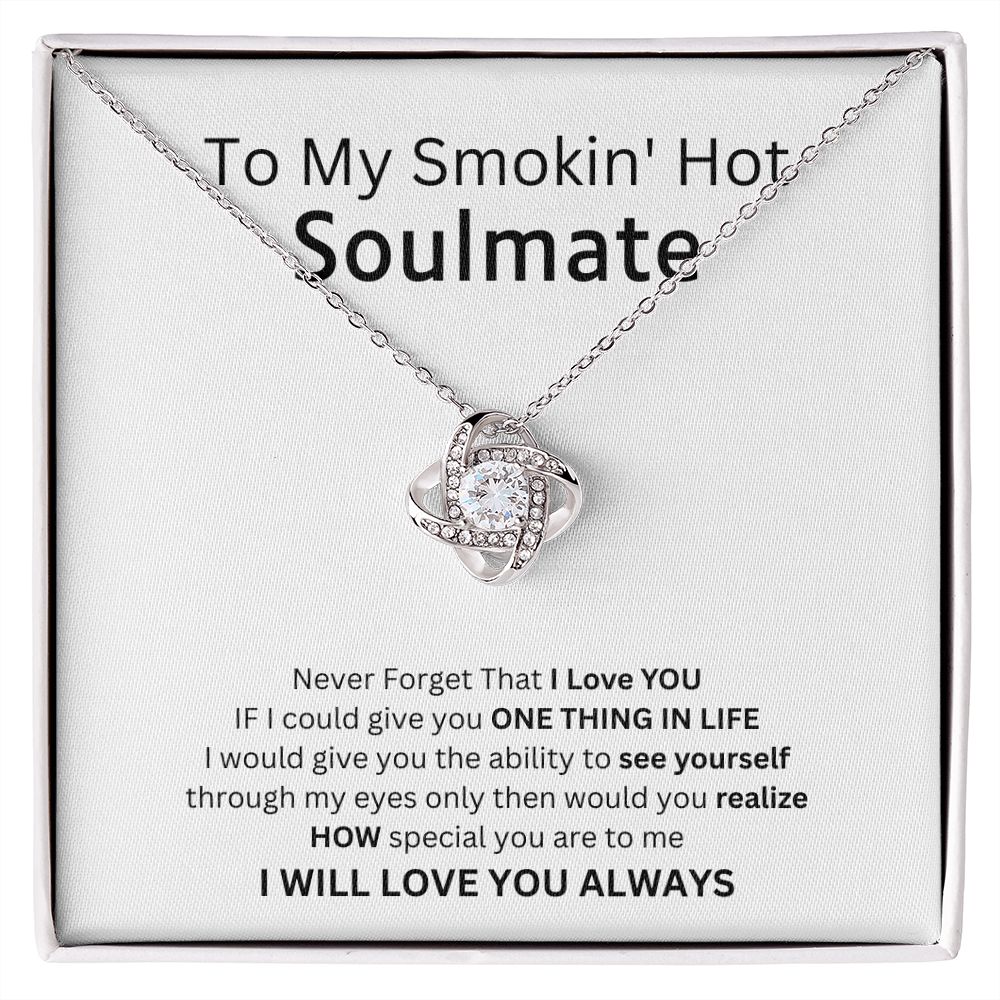 To My Smokin' Hot Soulmate - A Gift That Says Everything I Feel