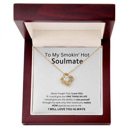 To My Smokin' Hot Soulmate - A Gift That Says Everything I Feel