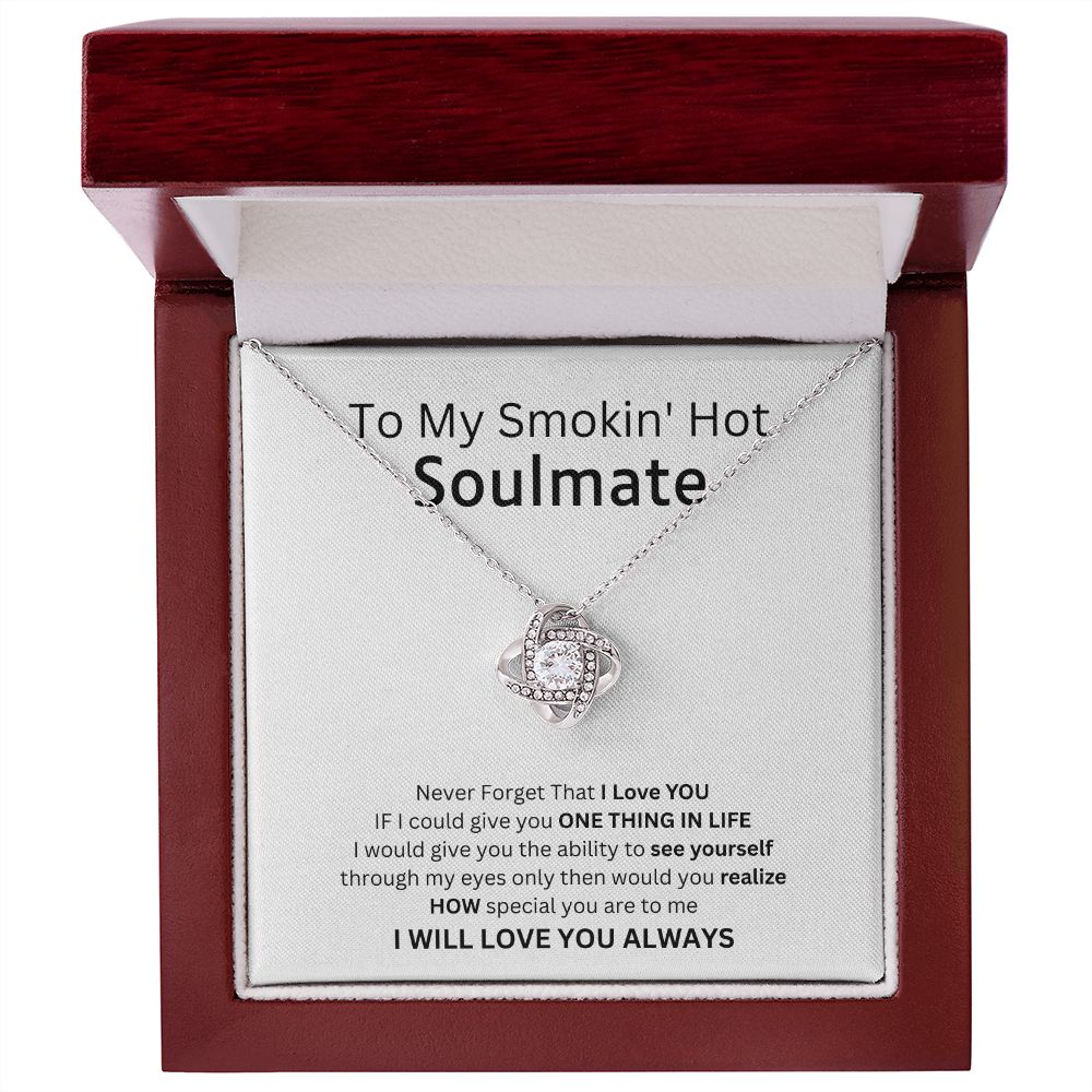 To My Smokin' Hot Soulmate - A Gift That Says Everything I Feel
